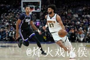 约基奇36+12+8 掘金胜国王豪取客场11连胜 约基奇36+12+8 掘金胜国王豪取客场11连胜